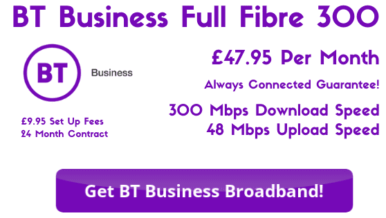 BT Business Full Fibre 300 offering download speeds of 300 Mbps for £47.95 per month